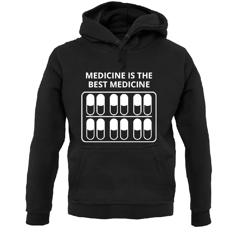 Medicine Is The Best Medicine Unisex Hoodie