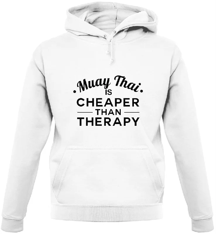 Muay Thai Is Cheaper Than Therapy Unisex Hoodie