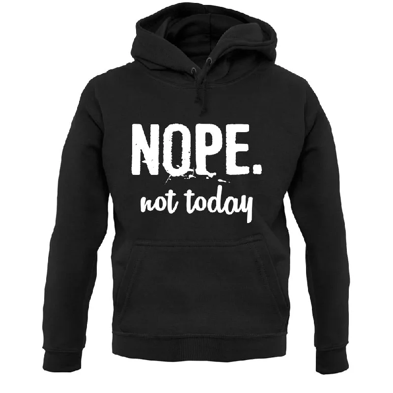 Nope.Nottoday Unisex Hoodie