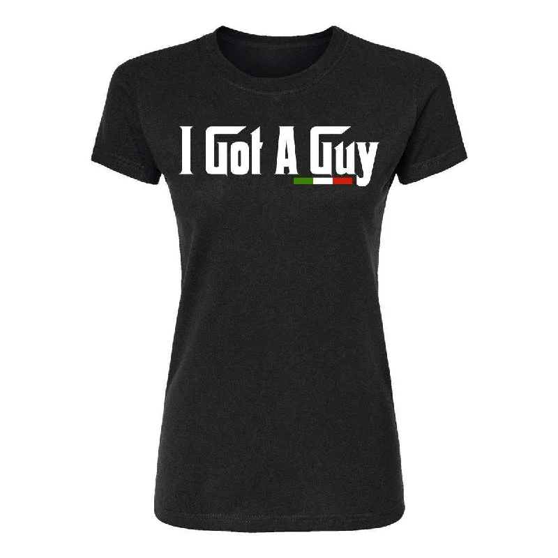 I Got A Guy Womens Tee